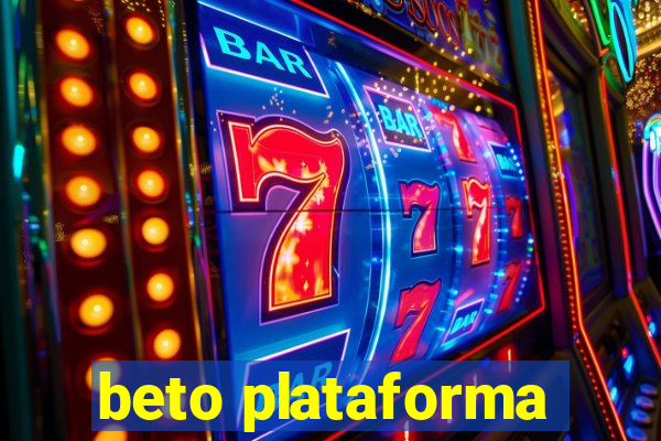 beto plataforma